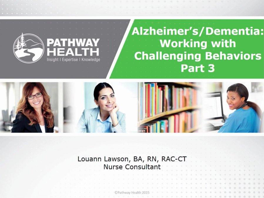 Alzheimer’s/Dementia: Working with Challenging Behaviors Part 3